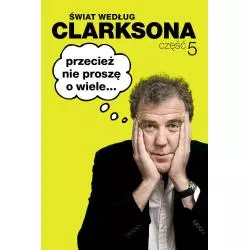 ŚWIAT WEDŁUG CLARKSONA 5 PRZECIEŻ NIE PROSZĘ O WIELE Jeremy Clarkson - Insignis