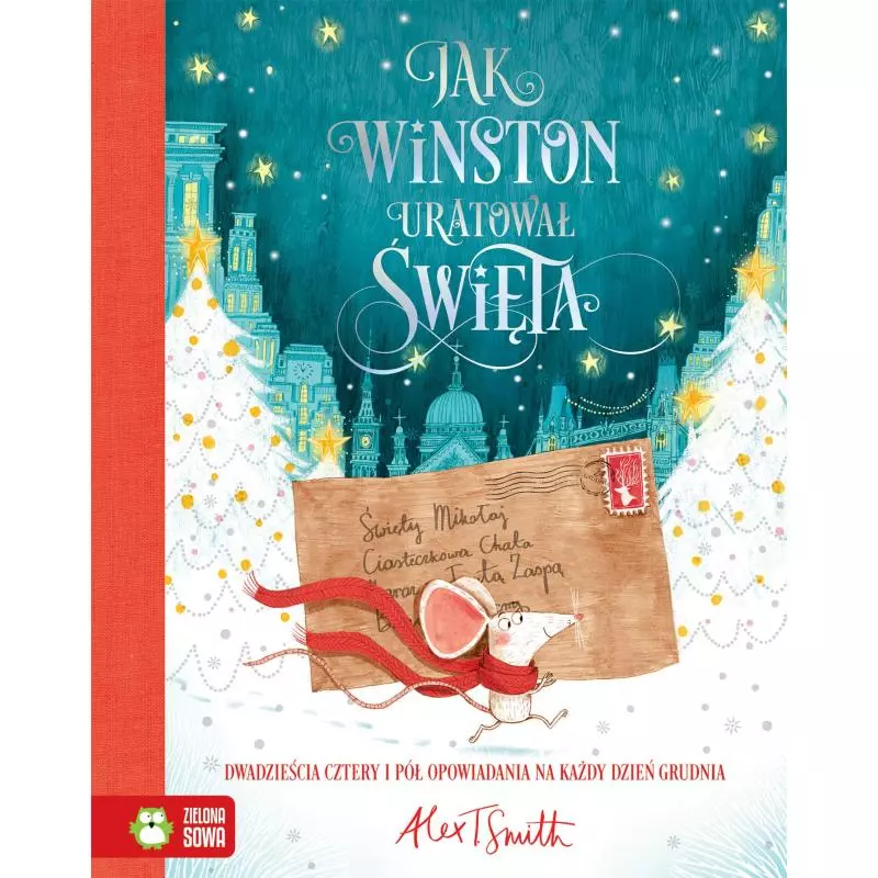 JAK WINSTON URATOWAŁ ŚWIĘTA 6+ Alex T. Smith - Zielona Sowa