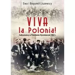 VIVA LA POLONIA CUDZOZIEMCY W POWSTANIU STYCZNIOWYM 1863 R Ewa Liszewska, Bogumił Liszewski - Replika
