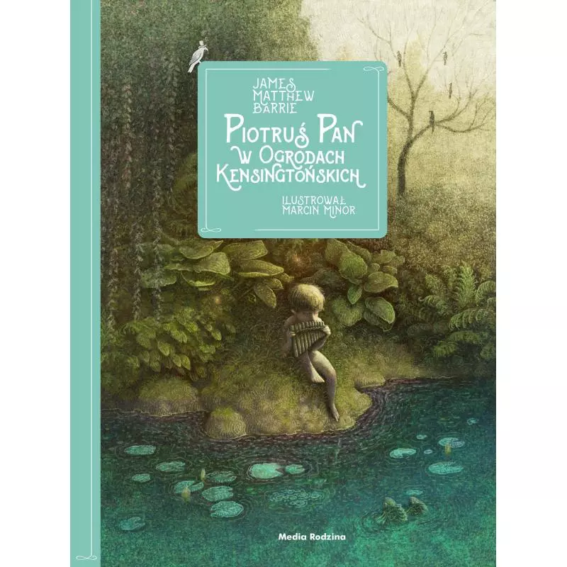 PIOTRUŚ PAN W OGRODACH KENSINGTOŃSKICH James Matthew Barrie - Media Rodzina