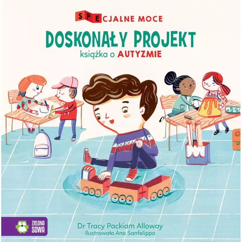 SPECJALNE MOCE DOSKONAŁY PROJEKT KSIĄŻKA O AUTYZMIE 4+ Tracy Packiam Alloway - Zielona Sowa SPECJALNE MOCE DOSKONAŁY PROJEKT KSIĄŻKA O AUTYZMIE 4+ Tracy Packiam Alloway - Zielona Sowa