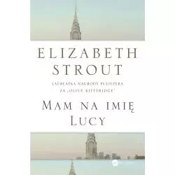 MAM NA IMIĘ LUCY Elizabeth Strout - Wielka Litera