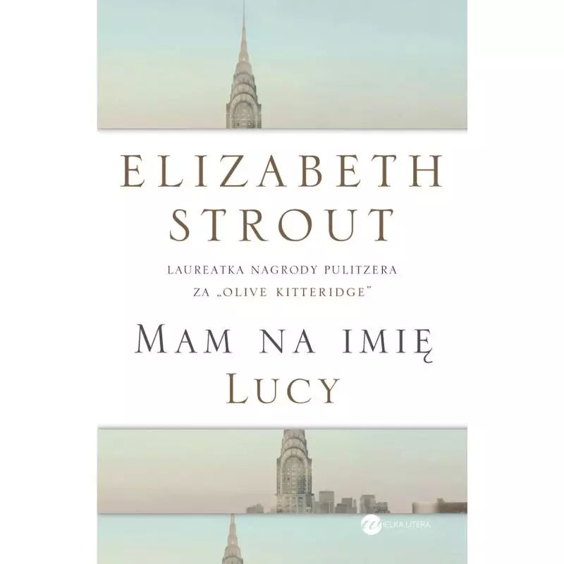 MAM NA IMIĘ LUCY Elizabeth Strout - Wielka Litera