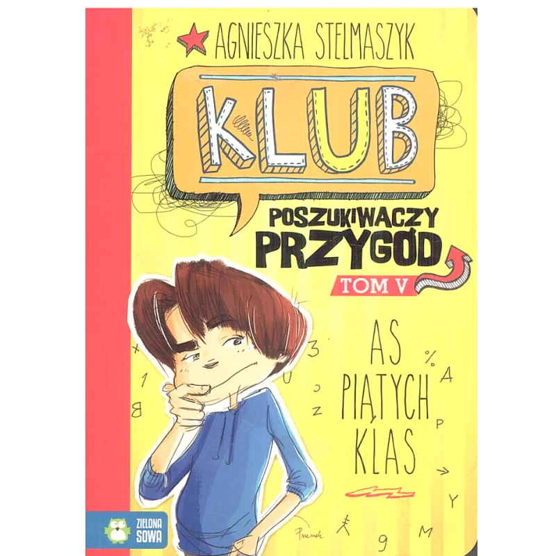 KLUB POSZUKIWACZY PRZYGÓD 5 AS PIĄTYCH KLAS 9+ Agnieszka Stelmaszyk - Zielona Sowa