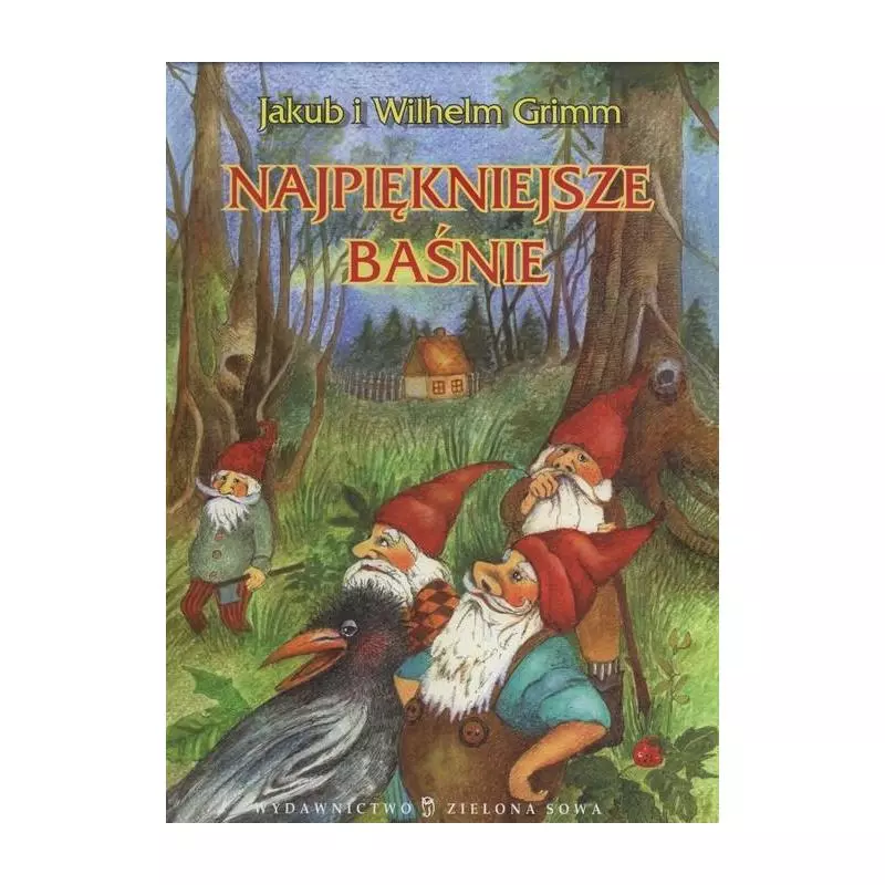 NAJPIĘKNIEJSZE BAŚNIE Jakub Grimm, Wilhelm Grimm - Zielona Sowa