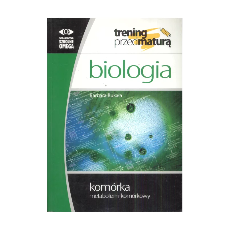 BIOLOGIA KOMÓRKA METABOLIZM KOMÓRKOWY Barbara Bukała - Omega