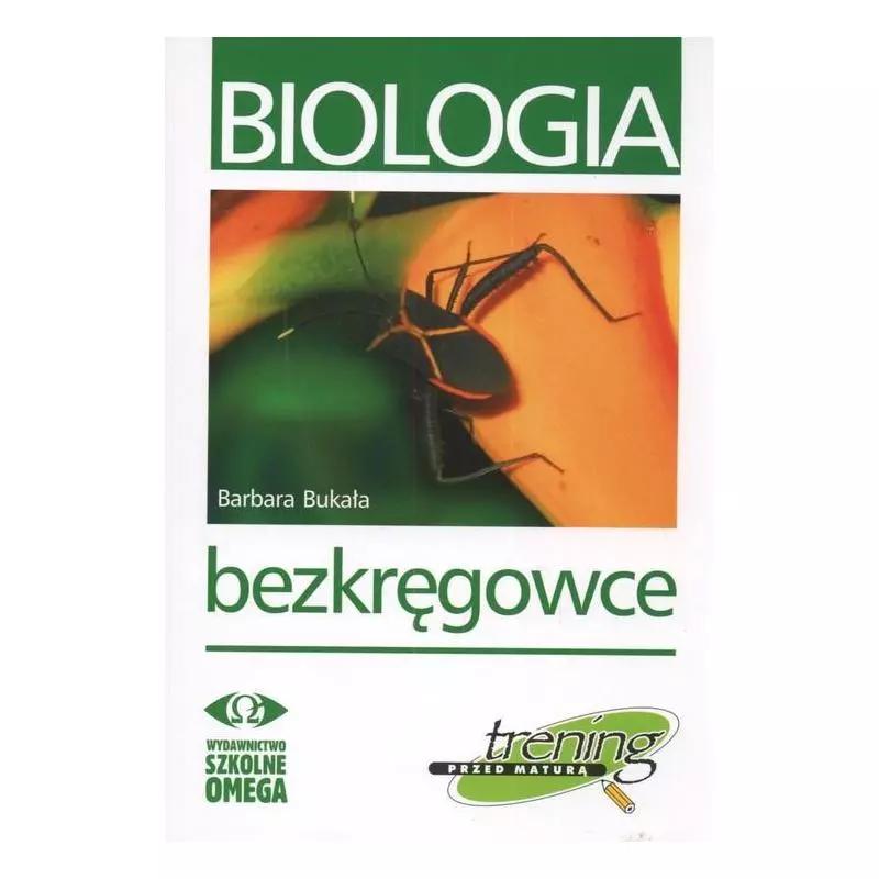 BIOLOGIA TRENING PRZED MATURĄ BEZKRĘGOWCE Barbara Bakuła - Omega