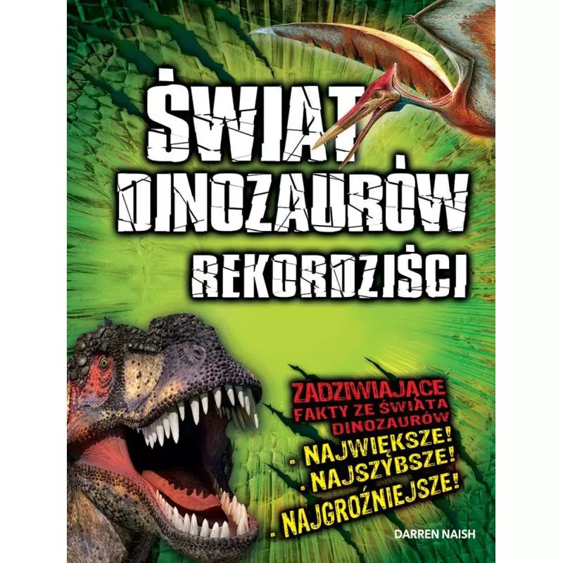 ŚWIAT DINOZAURÓW REKORDZIŚCI Darren Naish - Olesiejuk