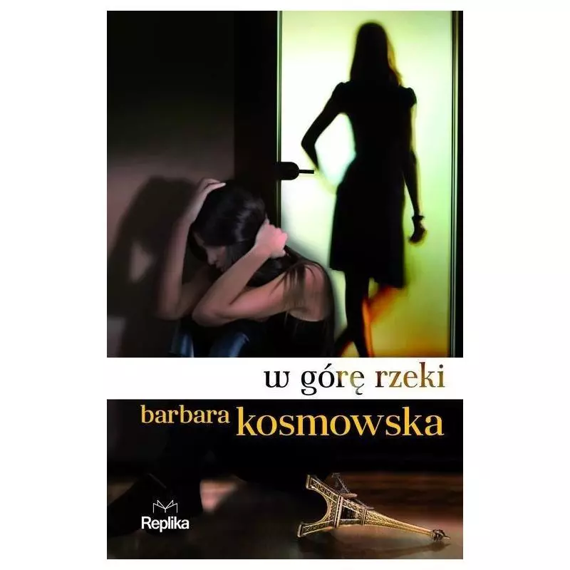 W GÓRĘ RZEKI Barbara Kosmowska - Replika