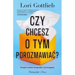 CZY CHCESZ O TYM POROZMAWIAĆ? Lori Gottlieb - Prószyński