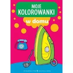 MOJE KOLOROWANKI. W DOMU - Zielona Sowa