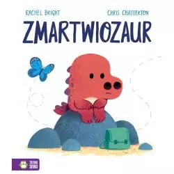 ZMARTWIOZAUR 4+ Rachel Bright, Chris Chatterton - Zielona Sowa