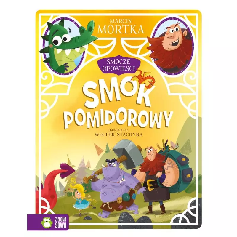 SMOCZE OPOWIEŚCI 3 SMOK POMIDOROWY 4+ Marcin Mortka - Zielona Sowa SMOCZE OPOWIEŚCI 3 SMOK POMIDOROWY 4+ Marcin Mortka - Zielona Sowa