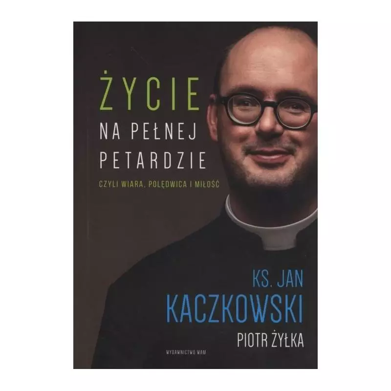 ŻYCIE NA PEŁNEJ PETARDZIE Jan Kaczkowski - WAM