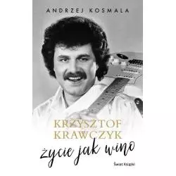 KRZYSZTOF KRAWCZYK ŻYCIE JAK WINO Andrzej Kosmala - Świat Książki