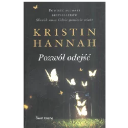 POZWÓL ODEJŚĆ Kristin Hannah - Świat Książki
