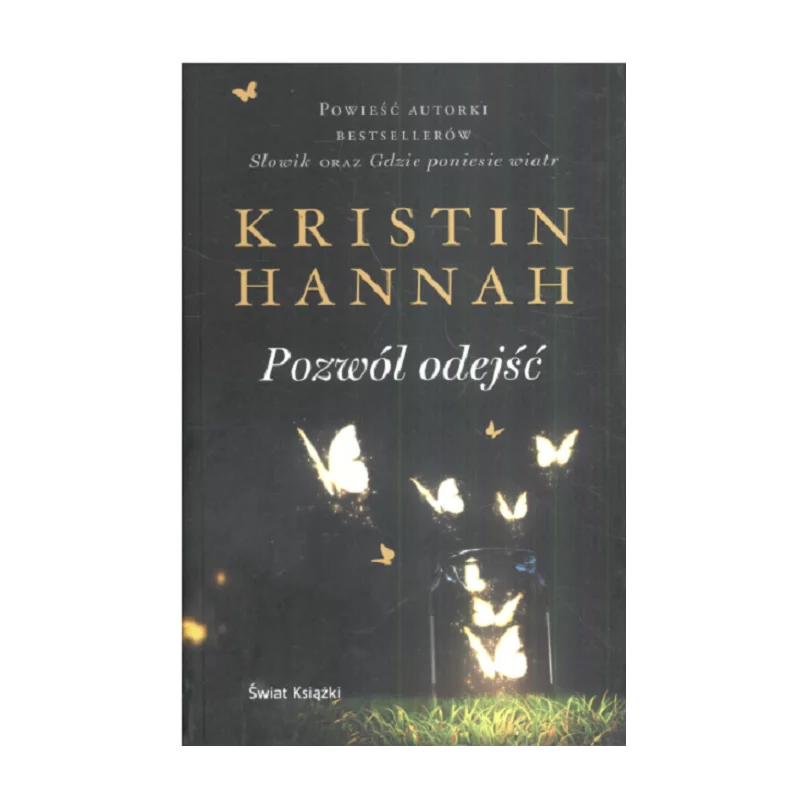 POZWÓL ODEJŚĆ Kristin Hannah - Świat Książki
