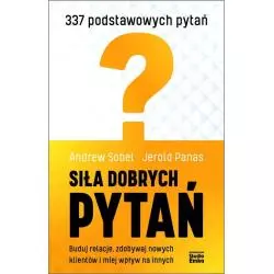 SIŁA DOBRYCH PYTAŃ Amdrew Sobel, Jerold Panas - Studio Emka