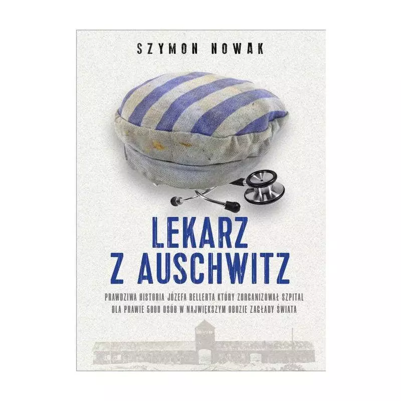 LEKARZ Z AUSCHWITZ Szymon Nowak - Fronda