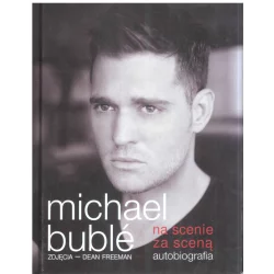 MICHAEL BUBLE NA SCENIE ZA SCENĄ AUTOBIOGRAFIA Michael Buble - DREAM BOOKS