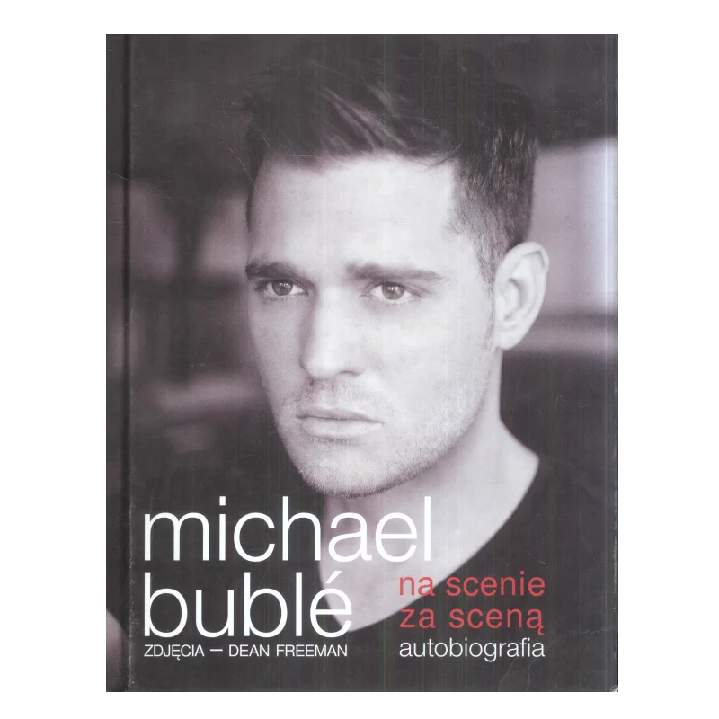 MICHAEL BUBLE NA SCENIE ZA SCENĄ AUTOBIOGRAFIA Michael Buble - DREAM BOOKS
