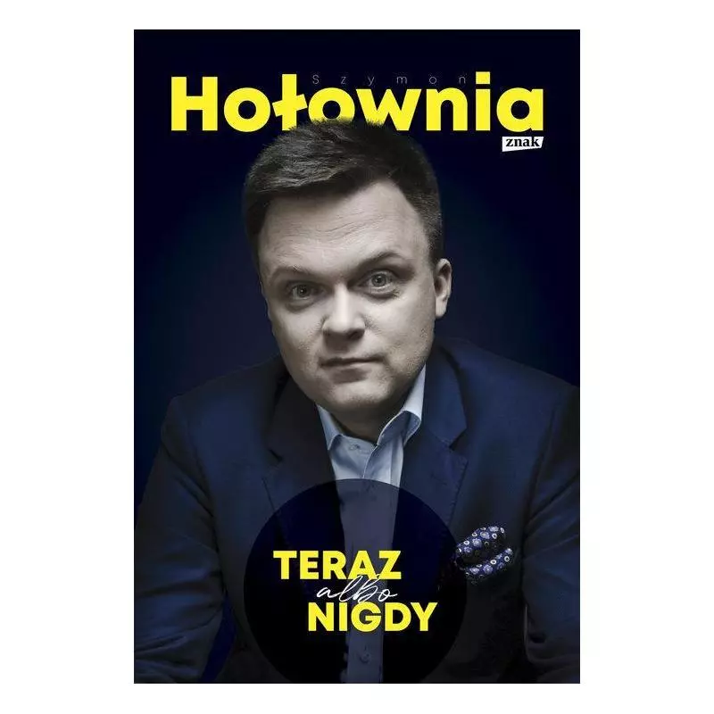 TERAZ ALBO NIGDY Szymon Hołownia - Znak