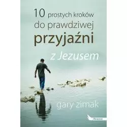 10 PROSTYCH KROKÓW DO PRAWDZIWEJ PRZYJAŹNI Z JEZUSEM Gary Zimak - Dreams