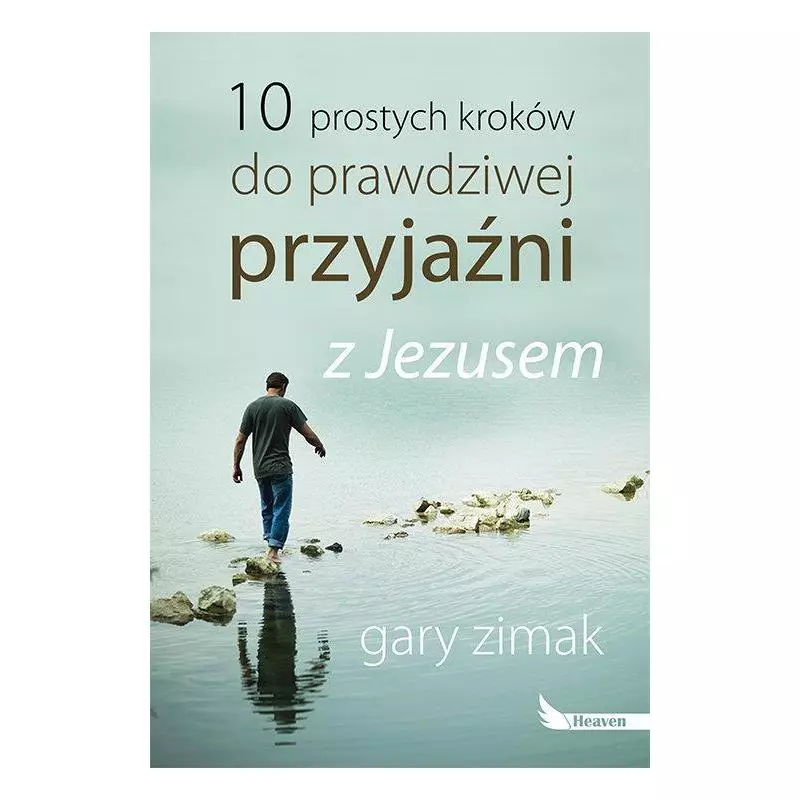 10 PROSTYCH KROKÓW DO PRAWDZIWEJ PRZYJAŹNI Z JEZUSEM Gary Zimak - Dreams