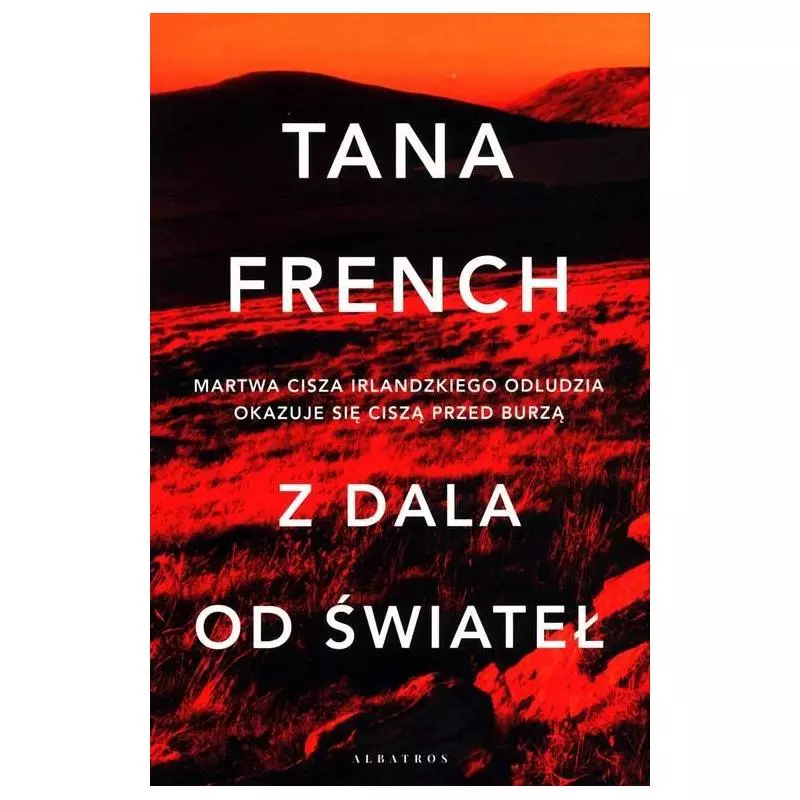 Z DALA OD ŚWIATEŁ Tana French - Albatros