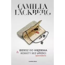 IDZIESZ DO WIĘZIENIA KOBIETY BEZ LITOŚCI Camilla Lackberg - Czarna Owca