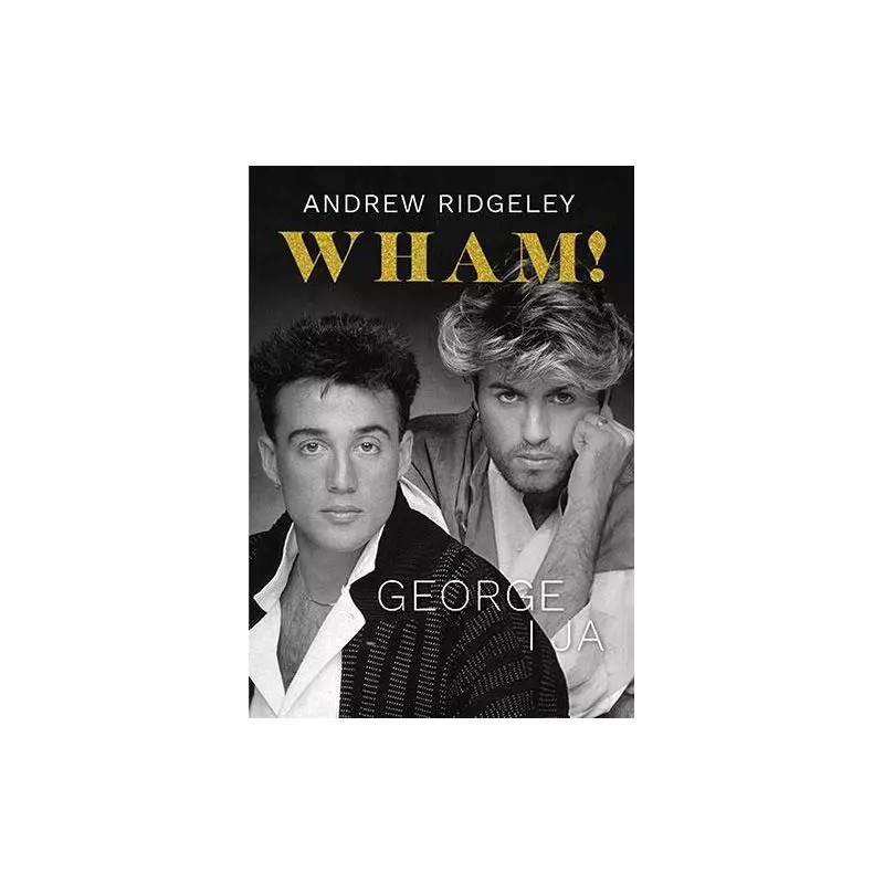 WHAM GEORGE I JA Andrew Ridgeley - Znak WHAM GEORGE I JA Andrew Ridgeley - Znak