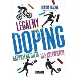 LEGALNY DOPING NATURALNA DIETA DLA AKTYWNYCH Dorota Traczyk - Publicat