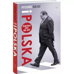 RYSZARD I POLSKA. DLACZEGO JEST, JAK JEST Ryszard Kalisz - Edipresse