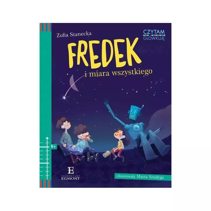 CZYTAM I GŁÓWKUJĘ FREDEK I MIARA WSZYSTKIEGO Zofia Stanecka 7+ - Egmont