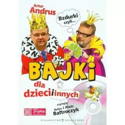 BZDURKI CZYLI BAJKI DLA DZIECI I INNYCH Artur Andrus - Zielona Sowa