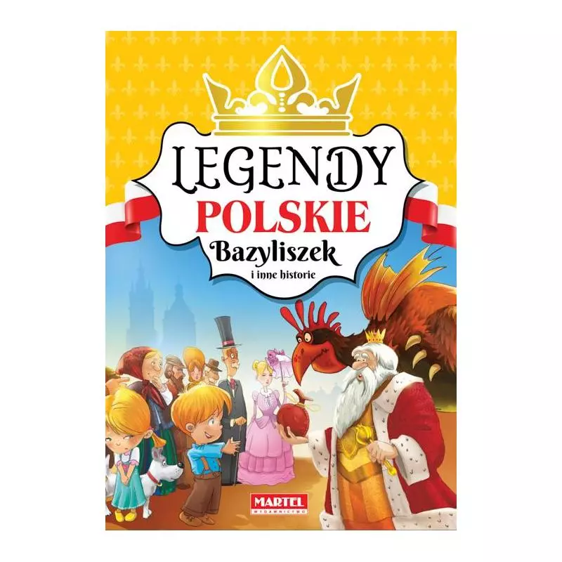 BAZYLISZEK I INNE HISTORIE LEGENDY POLSKIE - Martel