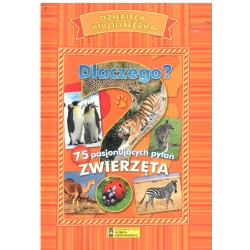 DLACZEGO? 75 PASJONUJĄCYCH PYTAŃ ZWIERZĘTA DZIECIĘCA BIBLIOTECZKA - Wydawnictwo Elżbieta Jarmołkiewicz