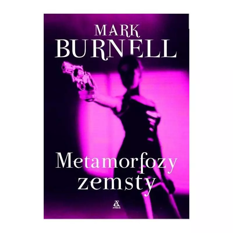 METAMORFOZY ZEMSTY Mark Burnell - Amber