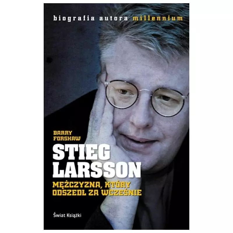 STIEG LARSSON MĘŻCZYZNA, KTÓRY ODSZEDŁ ZA WCZEŚNIE Barry Forshaw - Świat Książki STIEG LARSSON MĘŻCZYZNA, KTÓRY ODSZEDŁ ZA WCZEŚNIE Barry Forshaw - Świat Książki