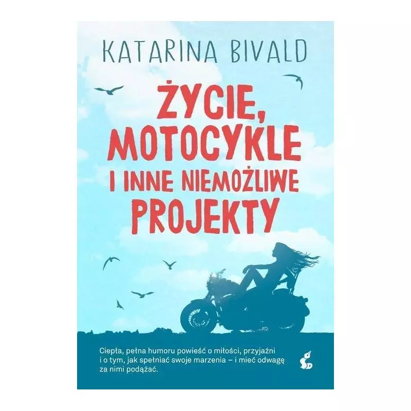 ŻYCIE, MOTOCYKLE I INNE NIEMOŻLIWE PROJEKTY Katarina Bivald - Sonia Draga