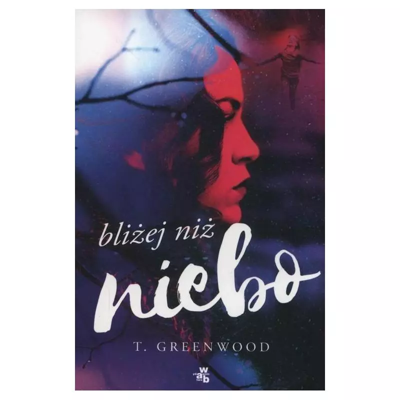 BLIŻEJ NIŻ NIEBO T. Greenwood - WAB