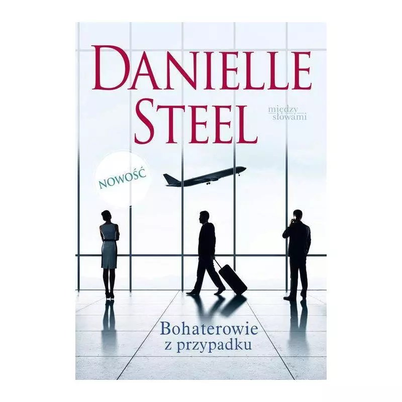 BOHATEROWIE Z PRZYPADKU Danielle Steel - Między Słowami