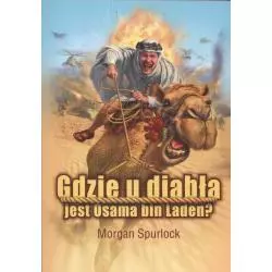 GDZIE, U DIABŁA, JEST OSAMA BIN LADEN? Morgan Spurlock - Sonia Draga