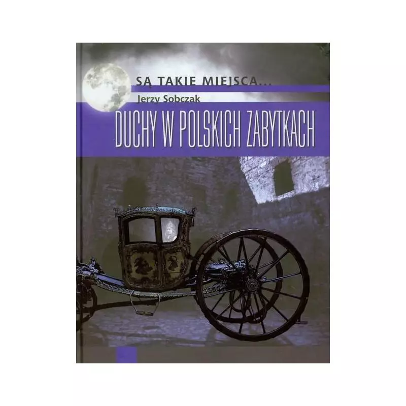 DUCHY W POLSKICH ZABYTKACH Jerzy Sobczak - Muza