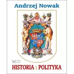 HISTORIA I POLITYKA Andrzej Nowak - Biały Kruk