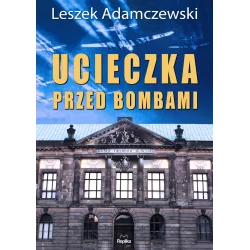 UCIECZKA PRZED BOMBAMI Leszek Adamczewski - Replika