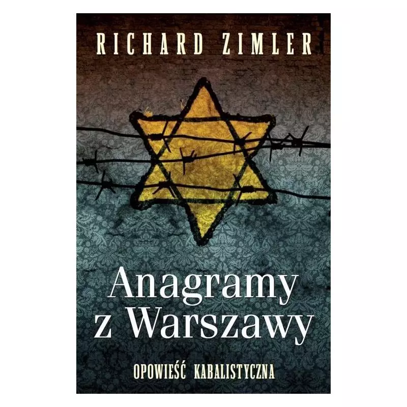 ANAGRAMY Z WARSZAWY. OPOWIEŚĆ KABALISTYCZNA Richard Zimler - Zysk