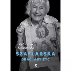 SZAFLARSKA GRAĆ ABY ŻYĆ Katarzyna Kubisiowska - WAB
