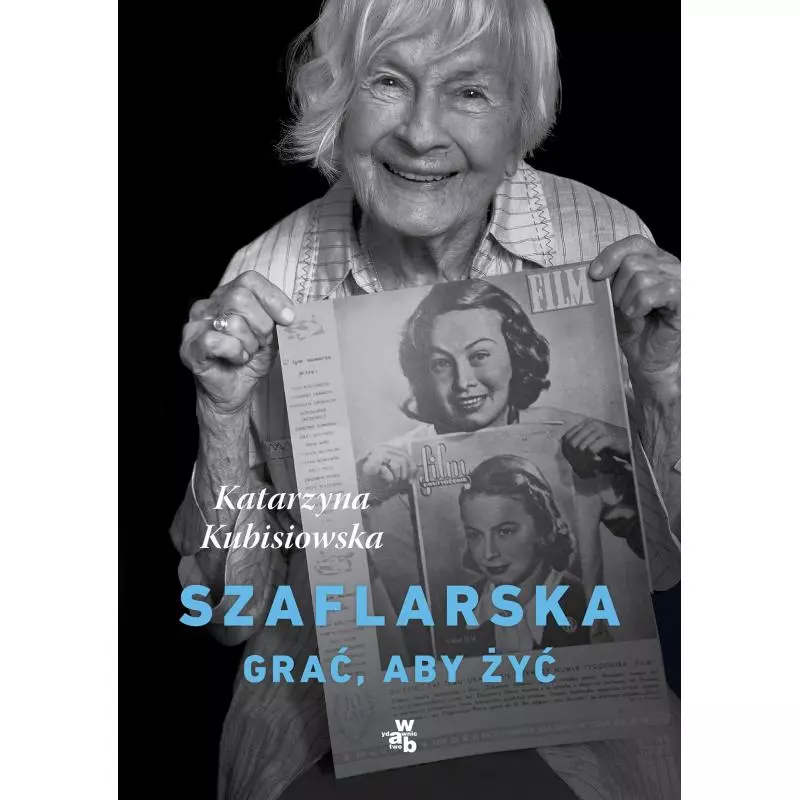 SZAFLARSKA GRAĆ ABY ŻYĆ Katarzyna Kubisiowska - WAB SZAFLARSKA GRAĆ ABY ŻYĆ Katarzyna Kubisiowska - WAB