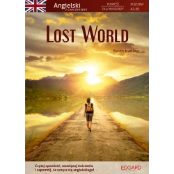 LOST WORLD ANGIELSKI POWIEŚĆ DLA MŁODZIEŻY Z ĆWICZENIAMI A2-B1 Kevin Hadley - Edgard